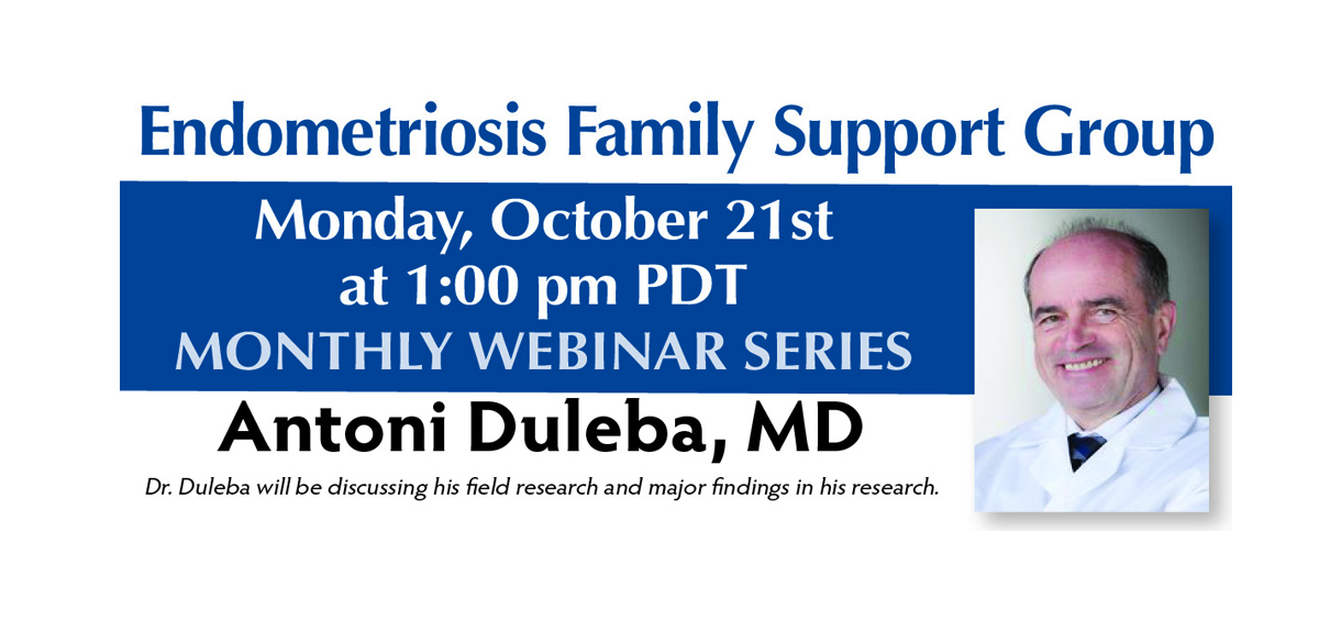 Endometriosis Family Support Group: Webinar with Antoni Duleba MD  POSTPONED